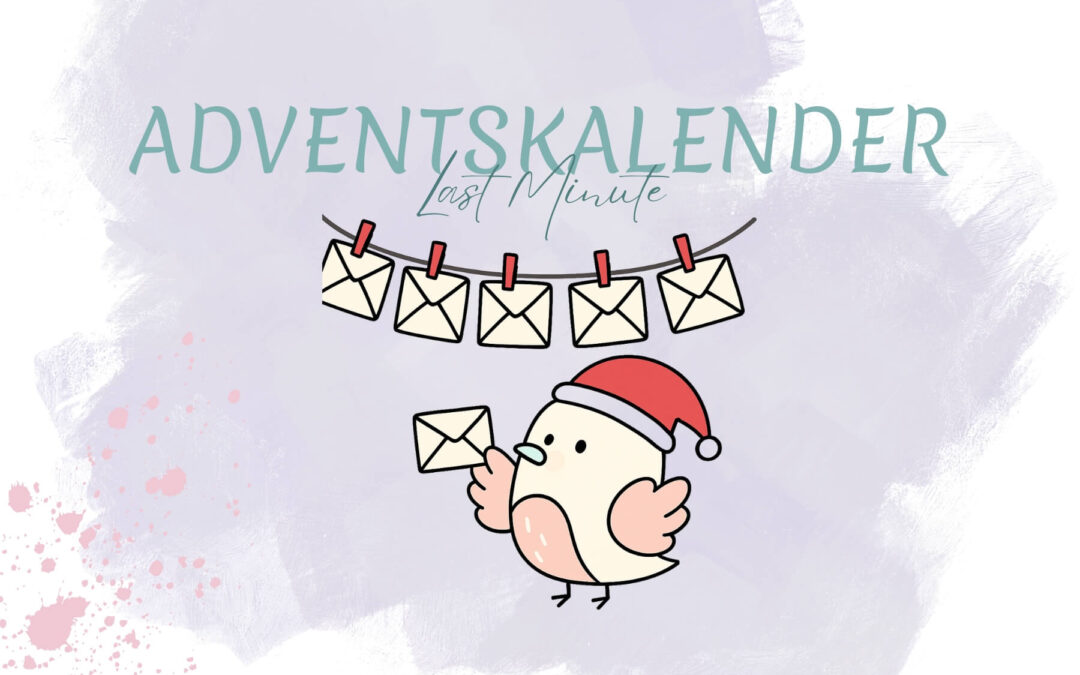 Last Minute Adventskalender: „Öffne mich, wenn…“ Briefe